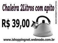 CHALEIRA 2 LITROS COM APITO R$ 39,00